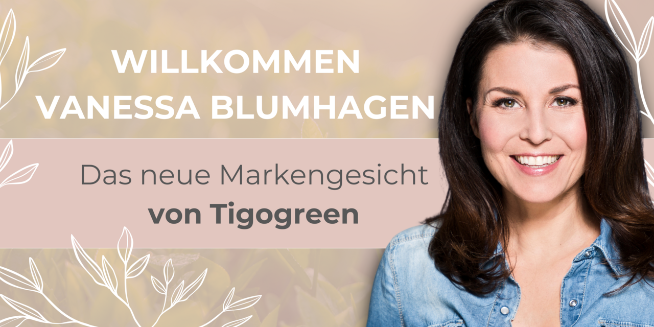 Vanessa Blumhagen: Unsere neue Markenbotschafterin bei Tigogreen